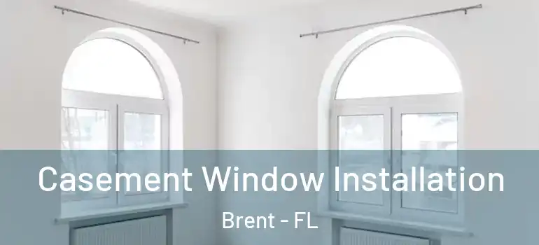  Casement Window Installation Brent - FL