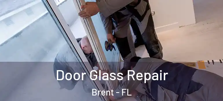 Door Glass Repair Brent - FL