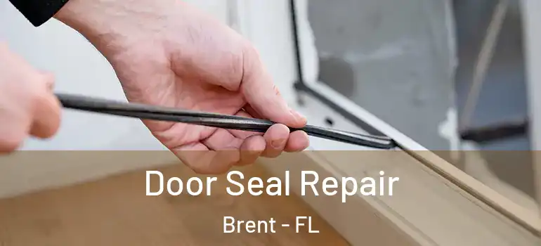  Door Seal Repair Brent - FL