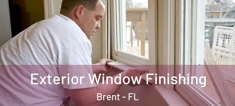 Exterior Window Finishing Brent - FL