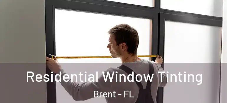  Residential Window Tinting Brent - FL