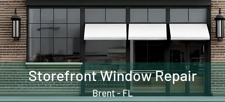  Storefront Window Repair Brent - FL