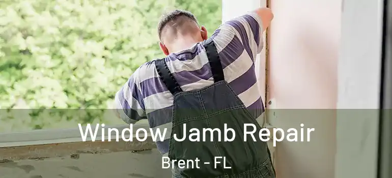  Window Jamb Repair Brent - FL