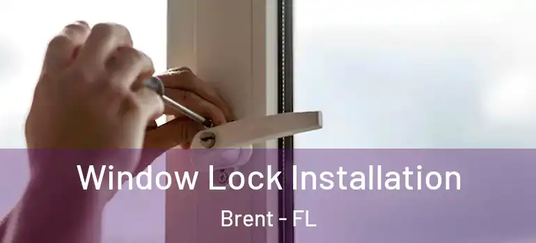 Window Lock Installation Brent - FL
